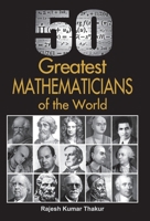 50 Greatest Mathematicians of the World [Jun 03, 2013] Thakur, Rajesh Kumar 8184302150 Book Cover