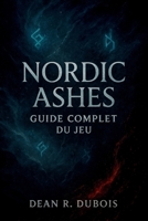 Nordic Ashes : Guide complet du jeu Saga: Guide complet du joueur pour vaincre les vagues, les boss et le mode infini (French Edition) B0G6LJBZF6 Book Cover