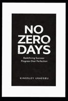 NO ZERO DAYS: Unlocking Growth One Step B0GFM99K6W Book Cover
