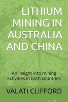 LITHIUM MINING IN AUSTRALIA AND CHINA: An insight into mining activities in both countries B0BXNMWQ4D Book Cover