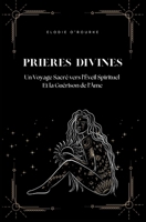 Prières Divines : Un Voyage Sacré vers l’Éveil Spirituel et la Guérison de l’Âme (French Edition) B0CV1H8FMQ Book Cover