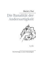 Die Banalität der Andersartigkeit: Lyrik 3739213019 Book Cover
