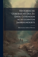Historische Uebersicht Des Zu Ende Gehenden Achtzehnten Jahrhunderts... 1271697491 Book Cover