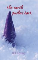 the earth pushes back: haiku by Bill Kenney 1936848635 Book Cover