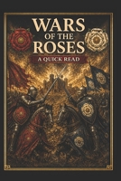 Wars of the Roses: A Quick Read (World History : A Quick Read Series) B0DW469HJY Book Cover