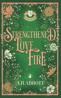 Strengthened by Love and Fire 1967520127 Book Cover
