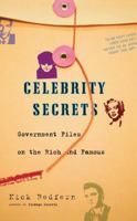 Celebrity Secrets: Official Government Files on the Rich and Famous 1416528660 Book Cover