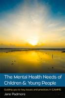 The Mental Health Needs of Children & Young People: Guiding You to Key Issues and Practices in Camhs 0335263909 Book Cover