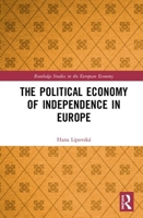 The Political Economy of Independence in Europe 0367896478 Book Cover