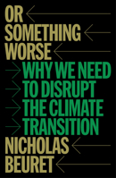The War Against Green Capitalism: Why We Need to Disrupt the Climate Transition 1804299855 Book Cover
