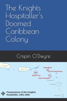 The Knights Hospitaller's Doomed Caribbean Colony B0FSDMV41X Book Cover