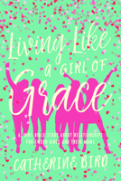 Living Like a Girl of Grace: A Joint Bible Study on Relationships for Tween Girls and Their Moms 1684260329 Book Cover