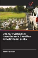 Ocena wydajnosci nawadniania i analiza przydatnosci gleby (Polish Edition) 6208772036 Book Cover