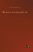 The Biological Problem of To-Day 3752329513 Book Cover