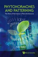 Phytohormones and Patterning: The Role of Hormones in Plant Architecture 9814293601 Book Cover