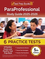 ParaProfessional Study Guide 2024-2025: 6 Practice Exams and ParaPro Test Prep Book [5th Edition] 1637753160 Book Cover