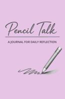 Pencil Talk: A Journal for Daily Reflection 1972308408 Book Cover
