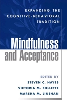 Mindfulness and Acceptance: Expanding the Cognitive-Behavioral Tradition 1593850662 Book Cover