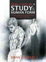 Draw It With Me - A Study of the Human Form: With Over 500 Sketches, Gestures and Artworks of the Male and Female Figure 1951374398 Book Cover