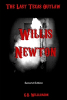Willis Newton: The True Story of the Notorious Newton Gang B08T4DD764 Book Cover