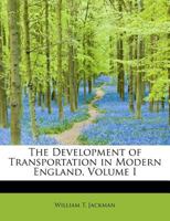 The Development of Transportation in Modern England; Volume I 1018296743 Book Cover