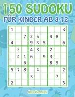 150 Sudoku für Kinder ab 8-12: Sudoku Mit Süßes Monsterbuch Kinder (Sudoku Puzzle Bücher für Kinder) (German Edition) 1687456755 Book Cover
