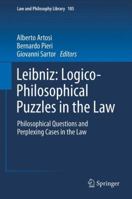 Leibniz: Logico-Philosophical Puzzles in the Law: Philosophical Questions and Perplexing Cases in the Law (Law and Philosophy Library) 9400751915 Book Cover