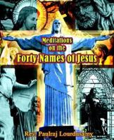 Meditations on the Forty Names of Jesus 1595265821 Book Cover