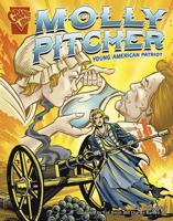 Molly Pitcher: Young American Patriot (Graphic Biographies) 0736868860 Book Cover