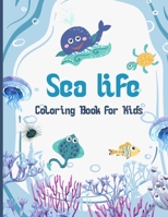 Sea life Coloring Book For Kids: Fantastic Children's Coloring Book for Toddlers & Kids Ages 4-10 with 40 unique Sea life to Color & Learn About life under the Sea B089M5Y7VP Book Cover