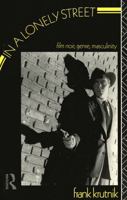 In a Lonely Street: Film Noir, Genre, Masculinity 041502630X Book Cover