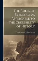 The Rules of Evidence as Applicable to the Credibility of History 1020892439 Book Cover