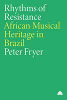 Rhythms of Resistance: African Musical Heritage in Brazil 0819564184 Book Cover