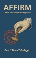 Affirm When God Stamps His Approval 1955127409 Book Cover