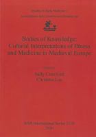 Bodies of Knowledge: Cultural Interpretations of Illness and Medicine in Medieval Europe 1407307142 Book Cover