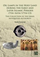 Oil Lamps in the Holy Land During the Early and Later Islamic Periods (7th-16th/17th CE) 1803279117 Book Cover