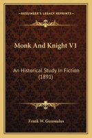 Monk And Knight V1: An Historical Study In Fiction 1163949655 Book Cover