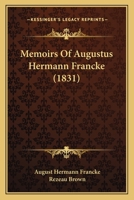 Memoirs Of Augustus Hermann Francke (1831) 1166966275 Book Cover