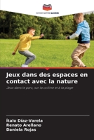 Jeux dans des espaces en contact avec la nature: Jeux dans le parc, sur la colline et à la plage 6206009629 Book Cover