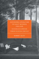 Defending Literature in Early Modern England: Renaissance Literary Theory in Social Context 052103518X Book Cover