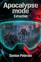 Apocalypse Mode - Extraction: A fast paced Zombie Survival LitRPG Series 9199133628 Book Cover