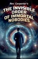 The Invisible Order of the Immortal Nobodies B0DSQSLDYL Book Cover