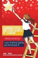 Learning Styles and Other Secrets of Learning: Weekly Learning Tips. Learn Anything Quickly and Remember it! 1496187741 Book Cover