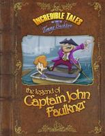 Incredible Tales as told by Timmy Bucktoo: The Legend of Captain John Faulkner 1494700735 Book Cover