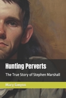 Hunting Perverts: The True Story of Stephen Marshall B0C4X131V8 Book Cover