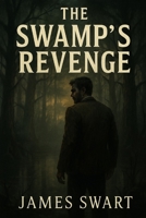 The Swamp’s Revenge B0DRLB8D4T Book Cover
