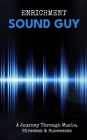 Sound Guy: A Journey Through Music, Stresses & Successes B0DRZ3YF9L Book Cover