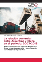 La relación comercial entre Argentina y China en el período: 2003-2019 (Spanish Edition) 6209406009 Book Cover