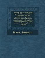 Iacobi � Bruck Angermunt Cogn. Emblemata Politica: Quibus Ea, Qu� Ad Principatum Spectant Breviter Demonstrantur Singulorũ Ver� Explicatio Fusius Proponitur; Opus Novum (Classic Reprint) 1289792097 Book Cover