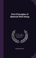 First Principles of Material Well-Being 1355221196 Book Cover